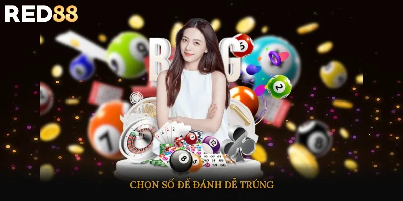 Chọn số để đánh dễ trúng