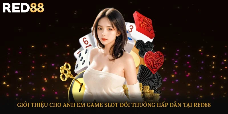 Giới thiệu cho anh em game slot đổi thưởng hấp dẫn tại RED88
