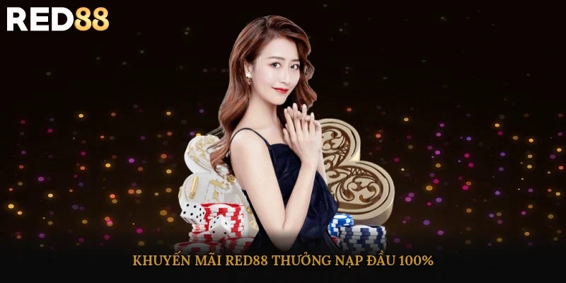 Khuyến mãi Red88 thưởng nạp đầu 100%