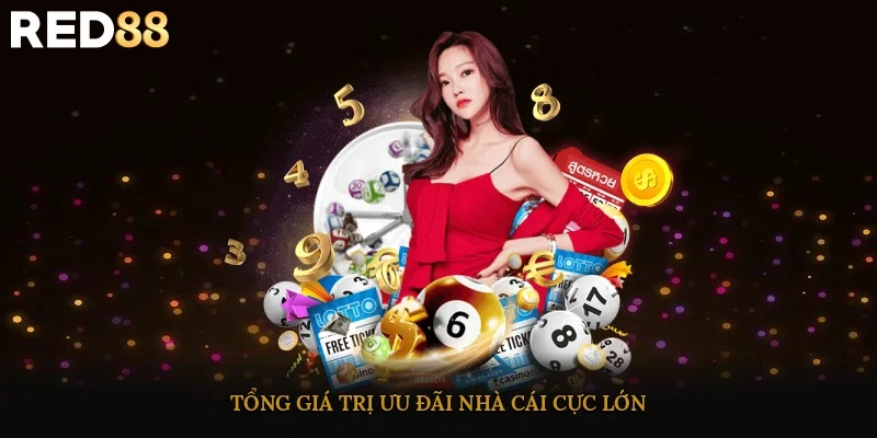 Tổng giá trị ưu đãi nhà cái cực lớn