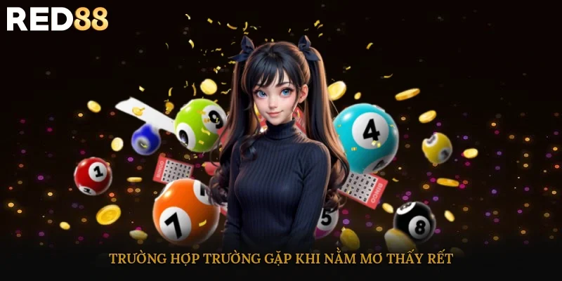 Trường hợp trường gặp khi nằm mơ thấy rết 